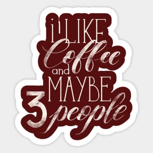 I like coffee and maybe 3 people Sticker